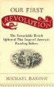 Our First Revolution: The Remarkable British Upheaval That Inspired America's Founding Fathers - Michael Barone