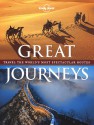 Great Journeys: Travel the World's Most Spectacular Routes - Andrew Bain, Lonely Planet