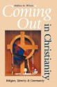 Coming Out in Christianity: Religion, Identity, and Community - Melissa M. Wilcox