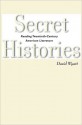 Secret Histories: Reading Twentieth-Century American Literature - David Wyatt