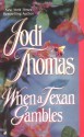 When a Texan Gambles - Jodi Thomas