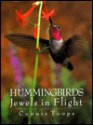 Hummingbirds: Jewels in Flight - Connie Toops