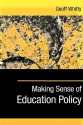 Making Sense of Education Policy: Studies in the Sociology and Politics of Education - Geoff Whitty