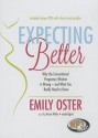 Expecting Better: How to Fight the Pregnancy Establishment with Facts - Emily Oster, To Be Announced