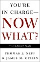 You're in Charge--Now What?: The 8 Point Plan - Thomas J. Neff, James M. Citrin