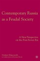 Contemporary Russia as a Feudal Society: A New Perspective on the Post-Soviet Era - Vladimir Shlapentokh, Joshau Woods