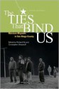 The Ties That Bind Us: Mexican Migrants in San Diego County - University of California, Richard Kiy, University of California, San Diego, Center for U.S.-Mexican Studies Staff