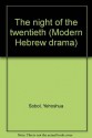 The night of the twentieth (Modern Hebrew drama) - Joshua Sobol, Yehoshuʻa Sobol