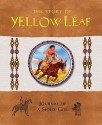 The Story of Yellow Leaf: Journal of a Sioux Girl - Gavin Mortimer, Tony Morris