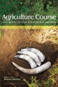 Agriculture Course: The Birth of the Biodynamic Method - Rudolf Steiner, Ehrenfried Pfeiffer, G. Adams