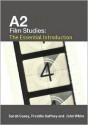 A2 Film Studies: The Essential Introduction - Sarah Casey Benyahia