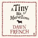 A Tiny Bit Marvellous - Dawn French