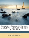 Stories of Sherlock Holmes: A Study in Scarlet, the Sign of the Four - Arthur Conan Doyle