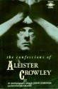 The Confessions of Aleister Crowley: An Autohagiography - Aleister Crowley, Kenneth Grant, John Symonds