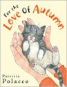 For the Love of Autumn - Patricia Polacco