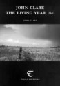 John Clare: The Living Year 1841 - John Clare, Tim Chilcott