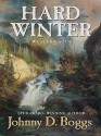 Hard Winter: A Western Story - Johnny D. Boggs