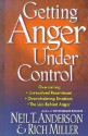 Getting Anger Under Control: Overcoming Unresolved Resentment, Overwhelming Emotions, and the Lies Behind Anger - Neil T. Anderson, Rich Miller