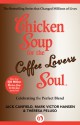 Chicken Soup for the Coffee Lover's Soul: Celebrating the Perfect Blend - Jack Canfield, Mark Victor Hansen, Theresa Peluso