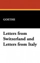 Letters from Switzerland and Letters from Italy - Johann Wolfgang von Goethe