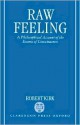 Raw Feeling: A Philosophical Account of the Essence of Consciousness - Robert Kirk, Robert Kiek