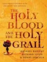 The Holy Blood and the Holy Grail - Michael Baigent, Richard Leigh, Henry Lincoln