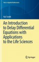 An Introduction to Delay Differential Equations with Applications to the Life Sciences (Texts in Applied Mathematics) - Hal Smith