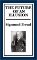 The Future of an Illusion - Sigmund Freud, Joan Riviere