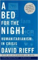 A Bed for the Night: Humanitarianism in Crisis - David Rieff