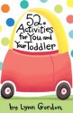 52 Activities for You and Your Toddler - Lynn Gordon, Karen Johnson