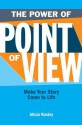 The Power of Point of View: Make Your Story Come to Life - Alicia Rasley