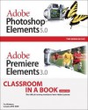 Adobe Photoshop Elements 5.0/Adobe Premiere Elements 3.0 Classroom in a Book [With Dvdrom] - Adobe Press