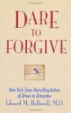 Dare To Forgive - Edward M. Hallowell