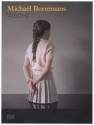 Michael Borremans: Weight - Edna Van Duyn, Philippe-Alain Michaud, Massimiliano Gioni