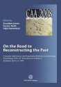 On the Road to Reconstructing the Past. Computer Applications and Quantitative Methods in Archaeology: Proceedings of the 36th International Conference - Erzsebet Jerem, Ferenc Redo, Vajk Szeverenyi