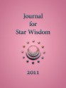 Journal for Star Wisdom 2011 - Daniel Andreev, David Tresemer, William Bento, Kevin Dann, Brian Gray, Claudia McLaren Lainson, Sally Nurney, Robert Powell