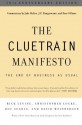 The Cluetrain Manifesto: 10th Anniversary Edition - Rick Levine, Christopher Locke, Doc Searls, David Weinberger, Jake McKee, J.P. Rangaswami, Dan Gillmor