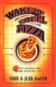 Wake Up and Smell the Pizza: 40 Tasty Readings for a Super Supreme Life - Todd Hafer, Jedd Hafer