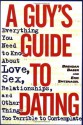 A Guy's Guide to Dating: Everything You Need to Know About Love, Sex, Relationships, and Other Things Too Terrible to Contemplate - Brendan Baber, Eric Spitznagel