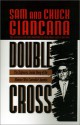 Double Cross: The Explosive, Inside Story of the Mobster Who Controlled America - Sam Giancana, Chuck Giancana, Bettina Giancana