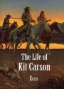 Life of Kit Carson - Edward S. Ellis, Michael A Fitterling