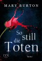 So still die Toten - Mary Burton, Karin Will