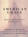 American Grace: How Religion Divides and Unites Us - Robert D. Putnam, David E. Campbell, Dan Miller