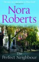 The Perfect Neighbour. Nora Roberts - Nora Roberts