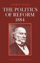 The Politics of Reform 1884 - Andrew Jones