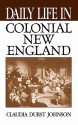 Daily Life in Colonial New England - Claudia Durst Johnson