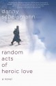 Random Acts of Heroic Love - Danny Scheinmann