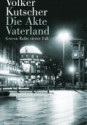 Die Akte Vaterland - Volker Kutscher