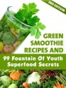 Green Smoothie Recipes: 99 Fountain of Youth Superfood Secrets - Kristin Schiffer, Little Pearl