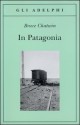 In Patagonia - Bruce Chatwin, Marina Marchesi